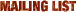 Mailing List